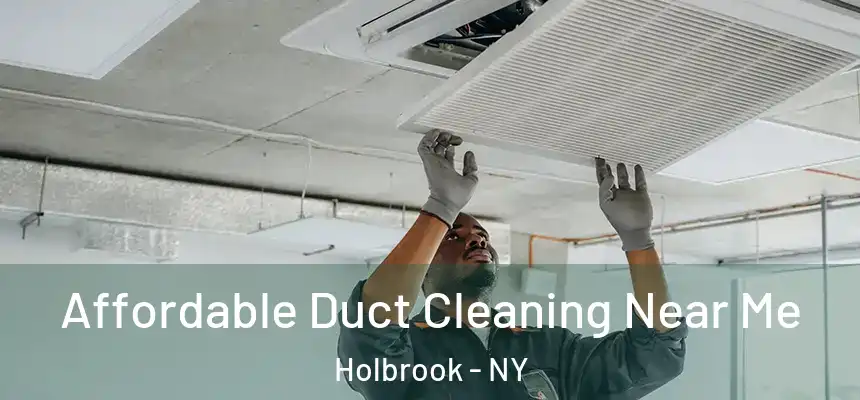  Affordable Duct Cleaning Near Me Holbrook - NY