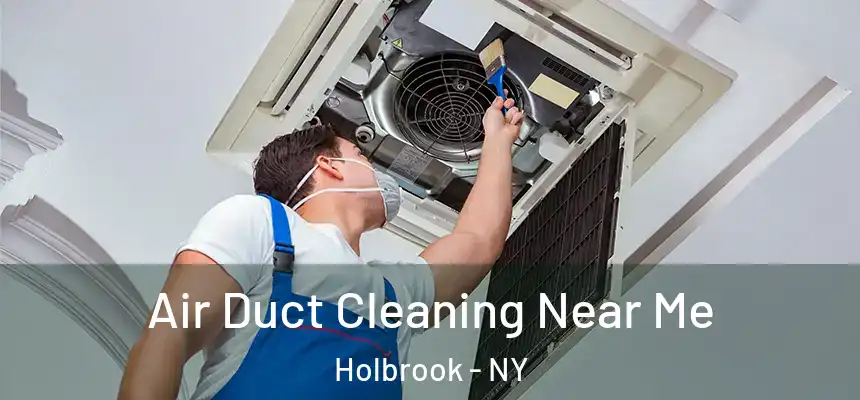  Air Duct Cleaning Near Me Holbrook - NY