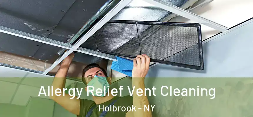  Allergy Relief Vent Cleaning Holbrook - NY