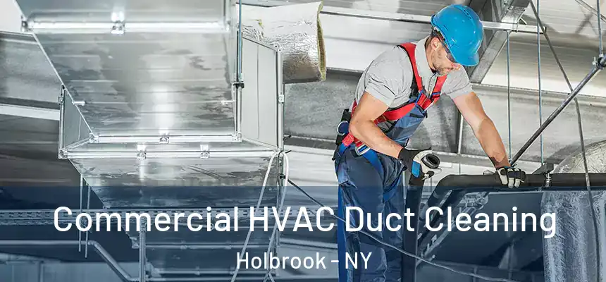  Commercial HVAC Duct Cleaning Holbrook - NY