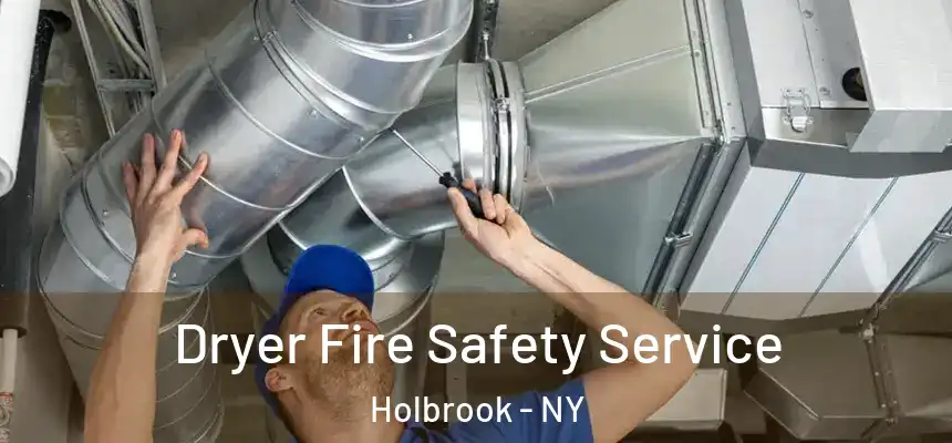  Dryer Fire Safety Service Holbrook - NY