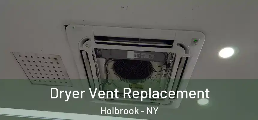 Dryer Vent Replacement Holbrook - NY