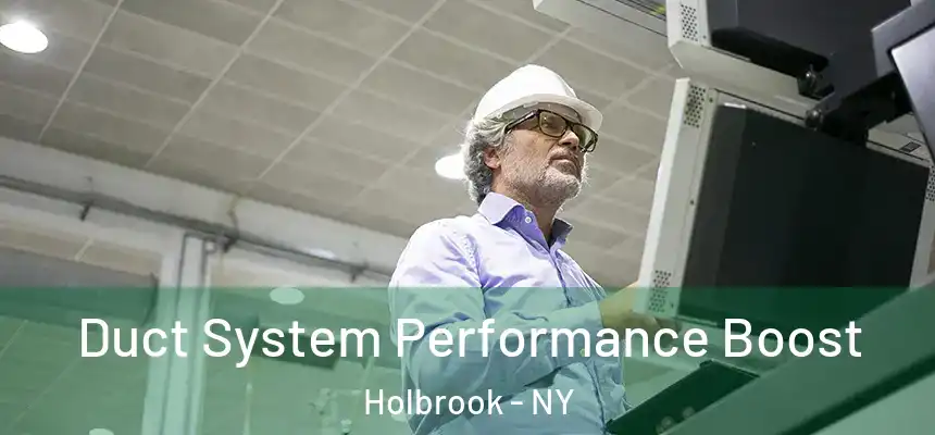 Duct System Performance Boost Holbrook - NY