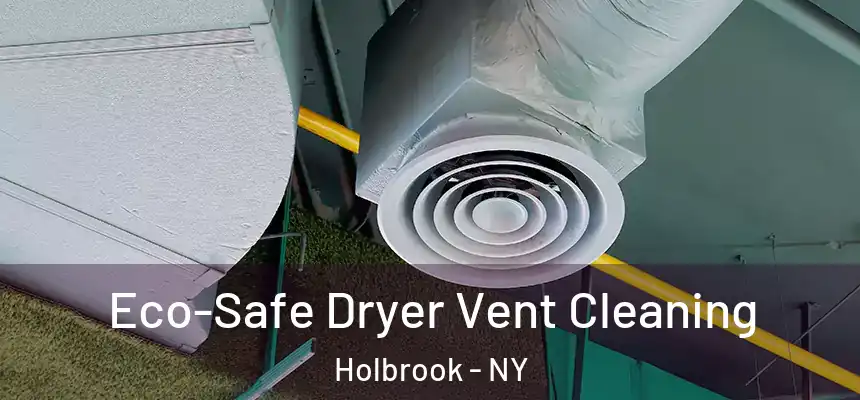  Eco-Safe Dryer Vent Cleaning Holbrook - NY