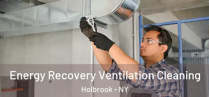  Energy Recovery Ventilation Cleaning Holbrook - NY