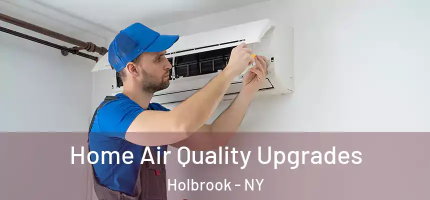  Home Air Quality Upgrades Holbrook - NY