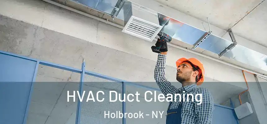  HVAC Duct Cleaning Holbrook - NY
