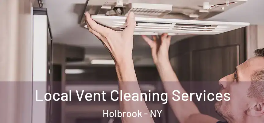 Local Vent Cleaning Services Holbrook - NY