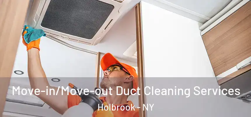 Move-in/Move-out Duct Cleaning Services Holbrook - NY