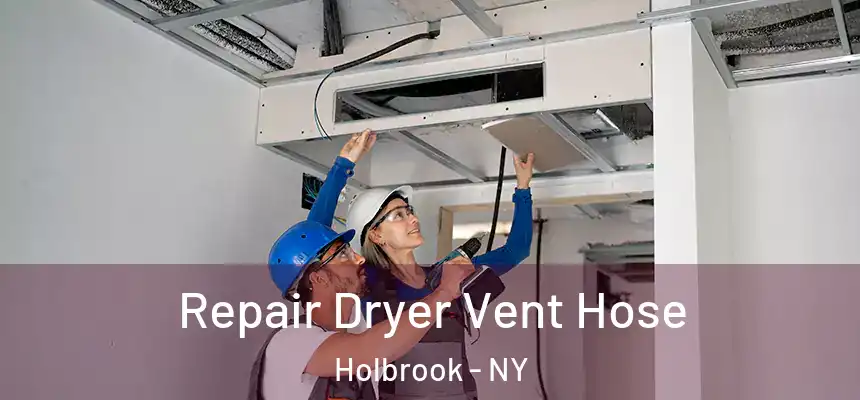  Repair Dryer Vent Hose Holbrook - NY
