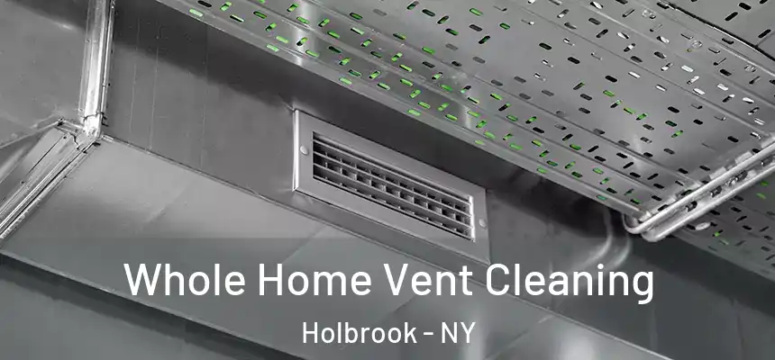  Whole Home Vent Cleaning Holbrook - NY